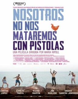 ver Nosotros no nos mataremos con pistolas pelicula online