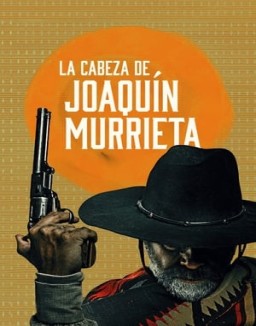 ver La cabeza de Joaquín Murrieta - Temporada 1 online