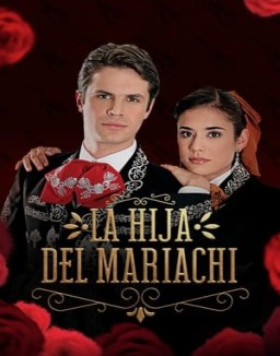 ver La hija del Mariachi - Temporada 1 online