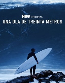 ver Una ola de treinta metros - Temporada 1 online